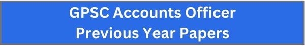 GPSC Accounts Officer Previous Year Papers 2025