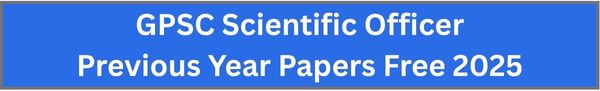 GPSC Scientific Officer Previous Year Papers Free 2025