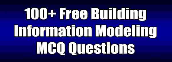 100+ Free Building Information Modeling MCQ Questions