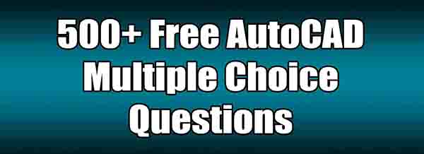 500+ Free AutoCAD Multiple Choice Questions