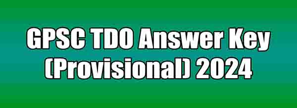 GPSC TDO Answer Key (Provisional) 2024