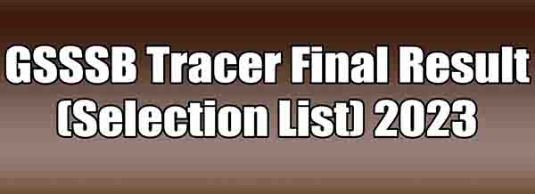 GSSSB Tracer Final Result (Selection List) 2023