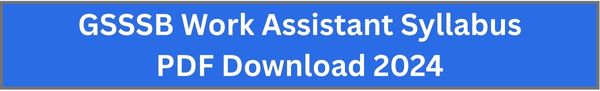 GSSSB Work Assistant Syllabus PDF Download 2024