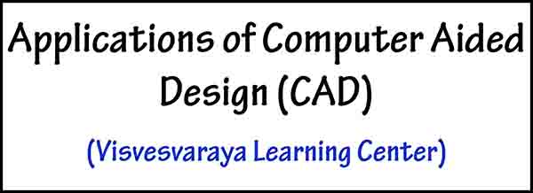 Applications of Computer Aided Design (CAD)