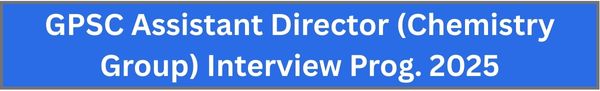 GPSC Assistant Director (Chemistry Group) Interview Prog. 2025