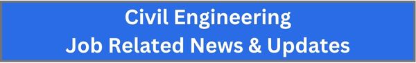 Civil Engineering Job Related News & Updates
