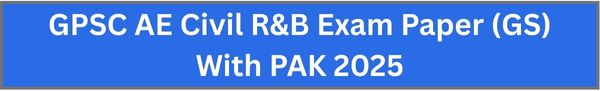 GPSC AE Civil R&B Exam Paper (GS) With PAK 2025