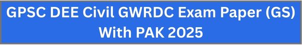 GPSC DEE Civil GWRDC Exam Paper (GS) With PAK 2025