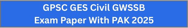 GPSC GES Civil GWSSB Exam Paper PAK 2025