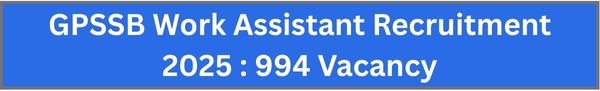 GPSSB Work Assistant Recruitment 2025: 994 Vacancy