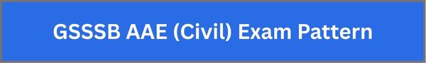 GSSSB AAE (Civil) Exam Pattern 2025