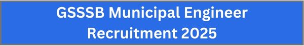 GSSSB Municipal Engineer Recruitment 2025