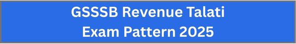 GSSSB Revenue Talati Exam Pattern 2025