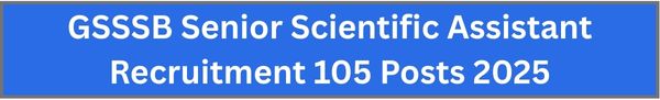 GSSSB Senior Scientific Assistant Recruitment 105 Posts 2025