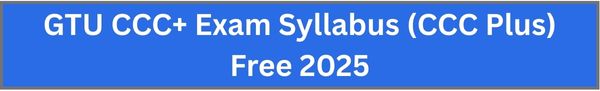 GTU CCC+ Exam Syllabus (CCC Plus) Free 2025