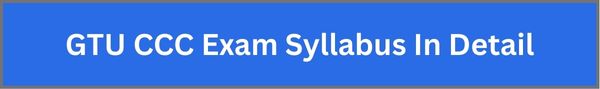 GTU CCC Exam Syllabus In Detail